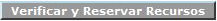 Botón Verificar y Reservar Recursos