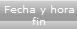Fecha y hora fin